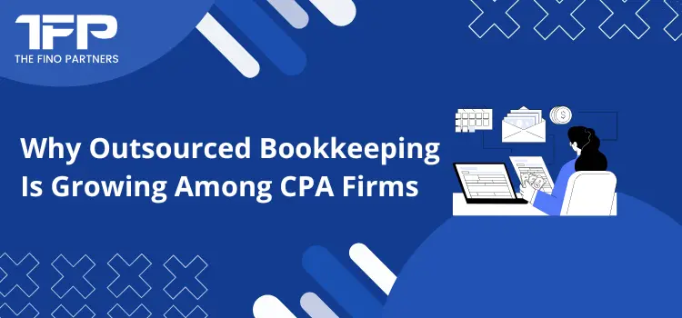 Why Outsourced Bookkeeping Is Growing Among CPA Firms